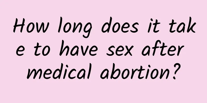 How long does it take to have sex after medical abortion?