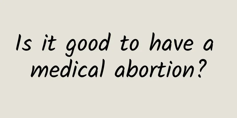 Is it good to have a medical abortion?