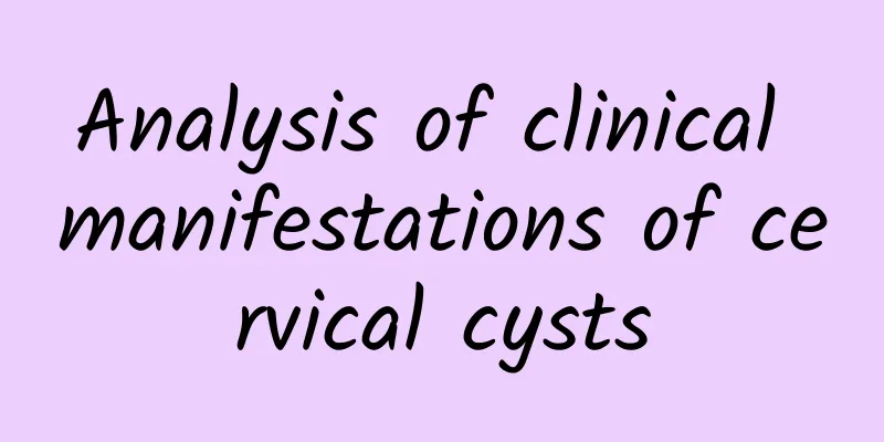Analysis of clinical manifestations of cervical cysts