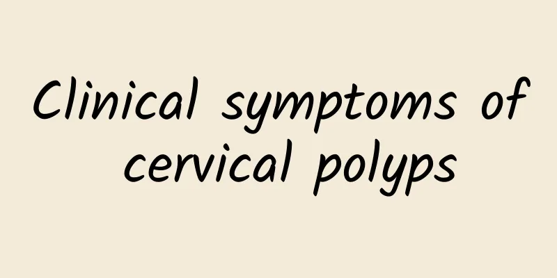 Clinical symptoms of cervical polyps