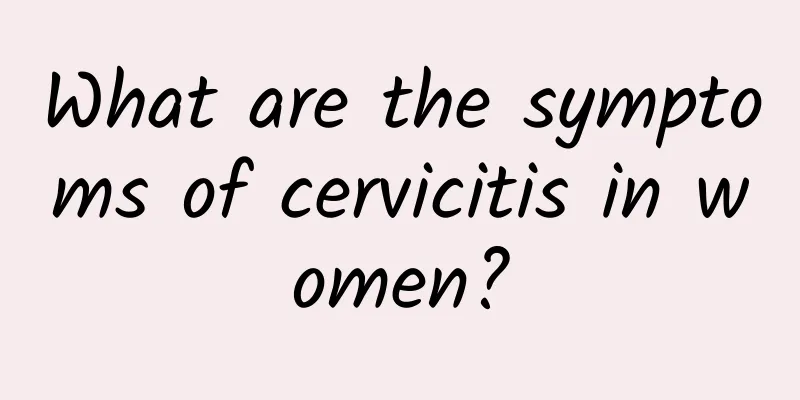 What are the symptoms of cervicitis in women?