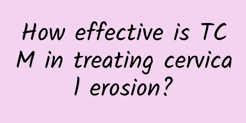 How effective is TCM in treating cervical erosion?