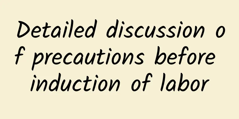 Detailed discussion of precautions before induction of labor